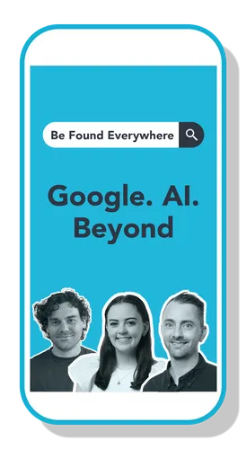 Be Found Everywhere - Google. AI. Beyond